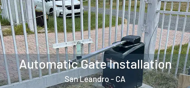  Automatic Gate Installation San Leandro - CA