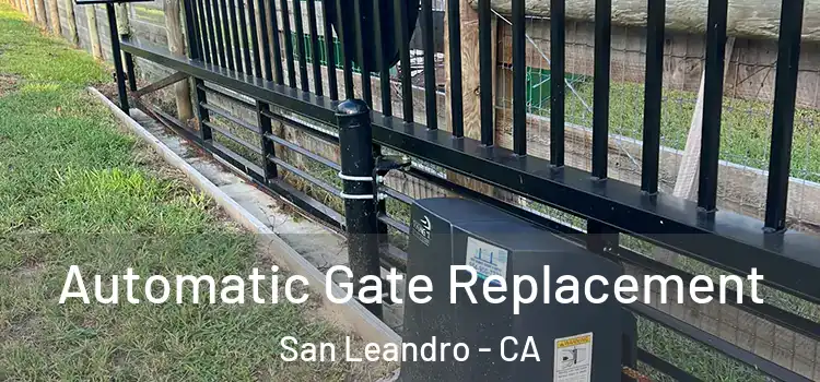  Automatic Gate Replacement San Leandro - CA