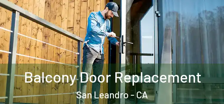  Balcony Door Replacement San Leandro - CA