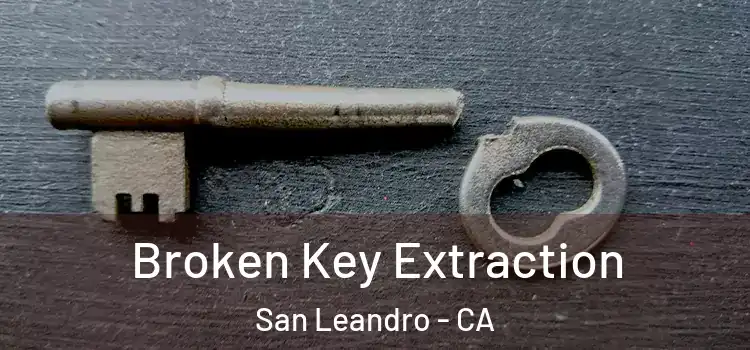  Broken Key Extraction San Leandro - CA