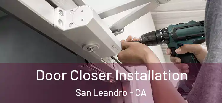 Door Closer Installation San Leandro - CA