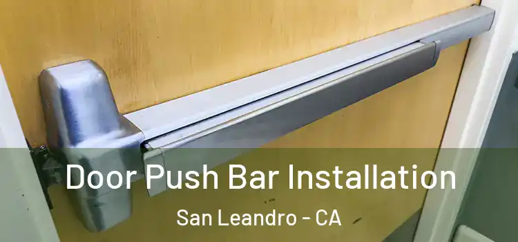  Door Push Bar Installation San Leandro - CA