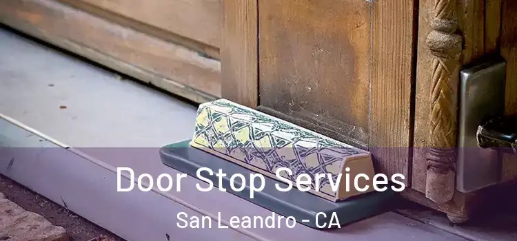  Door Stop Services San Leandro - CA
