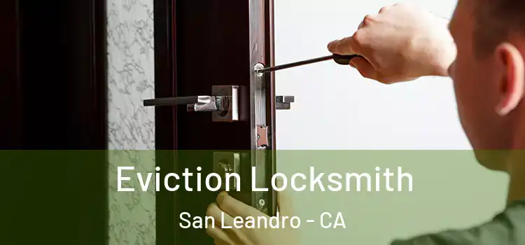  Eviction Locksmith San Leandro - CA