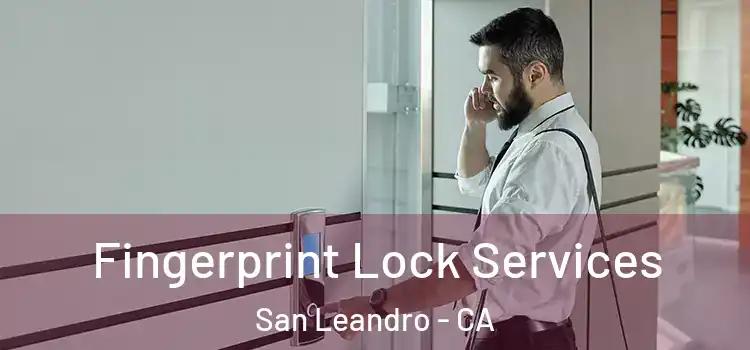 Fingerprint Lock Services San Leandro - CA