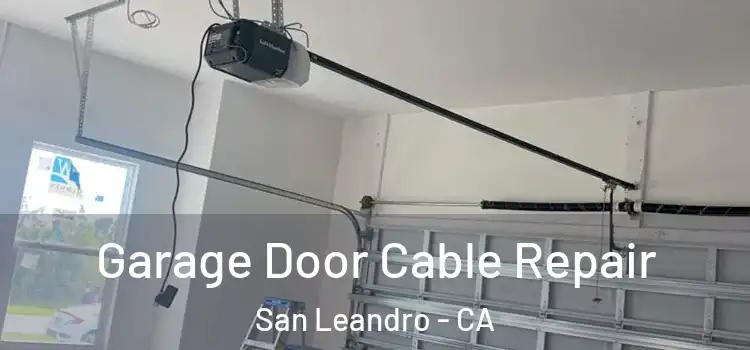  Garage Door Cable Repair San Leandro - CA