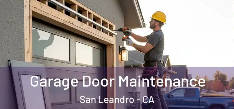  Garage Door Maintenance San Leandro - CA