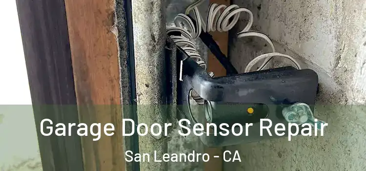  Garage Door Sensor Repair San Leandro - CA