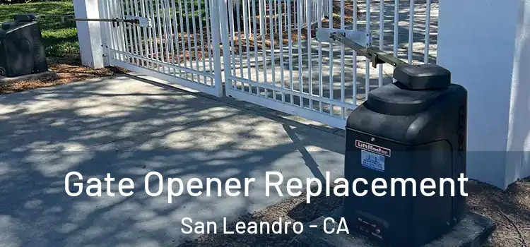  Gate Opener Replacement San Leandro - CA