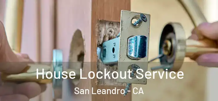  House Lockout Service San Leandro - CA