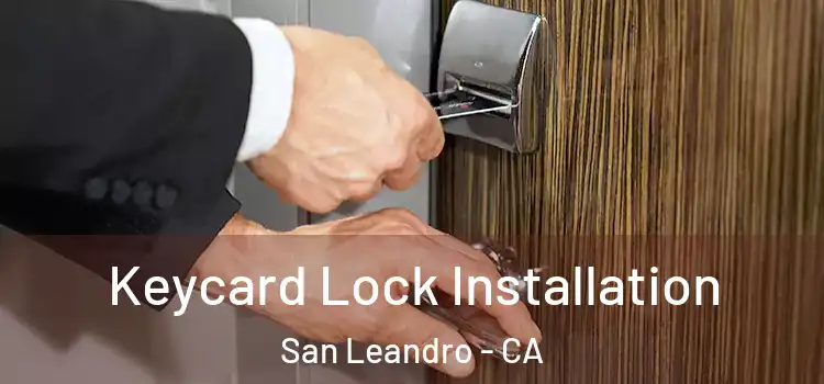  Keycard Lock Installation San Leandro - CA