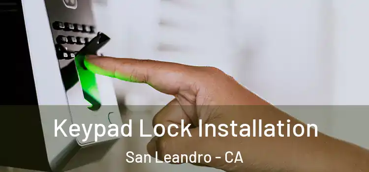 Keypad Lock Installation San Leandro - CA