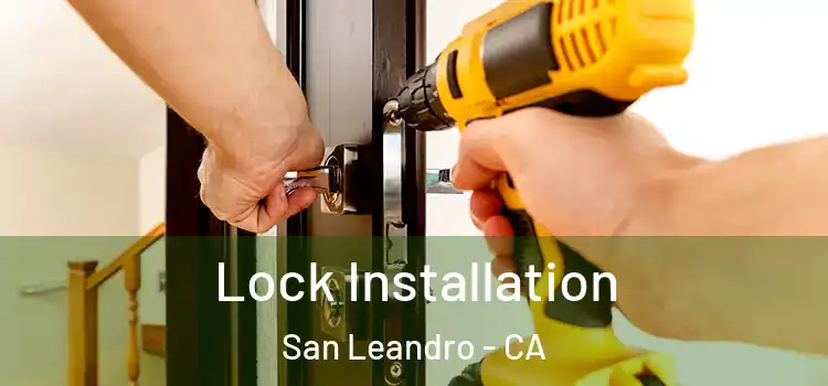 Lock Installation San Leandro - CA