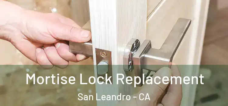  Mortise Lock Replacement San Leandro - CA