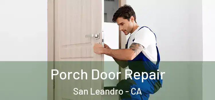  Porch Door Repair San Leandro - CA