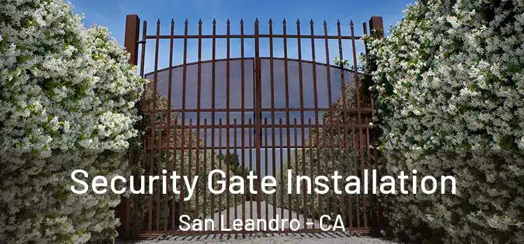  Security Gate Installation San Leandro - CA