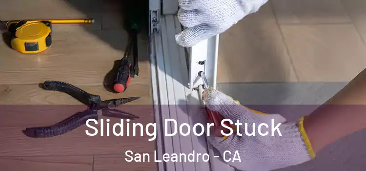  Sliding Door Stuck San Leandro - CA