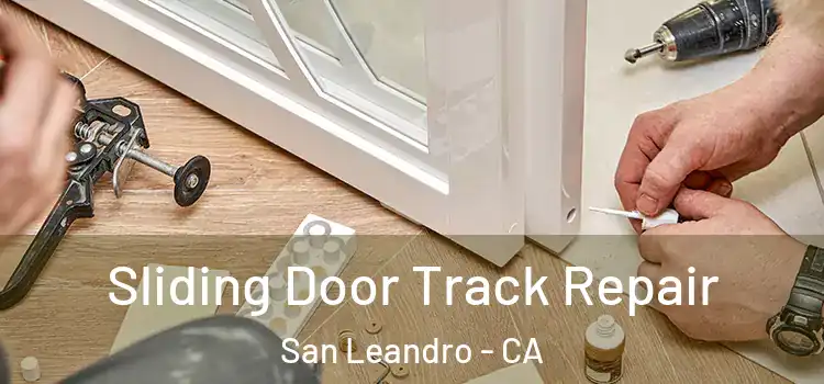 Sliding Door Track Repair San Leandro - CA