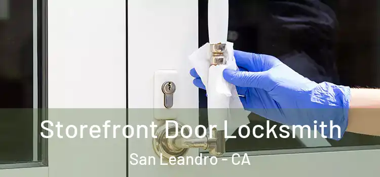  Storefront Door Locksmith San Leandro - CA