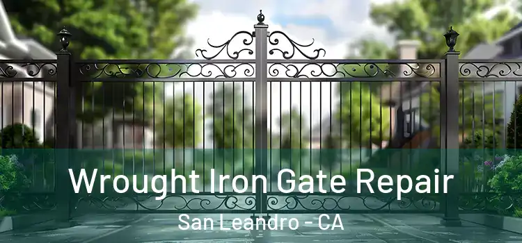 Wrought Iron Gate Repair San Leandro - CA